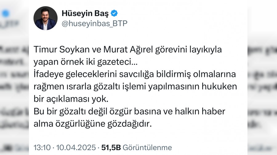 BTP Lideri Hüseyin Baş’tan, Soykan ve Ağırel’in gözaltılarına tepki